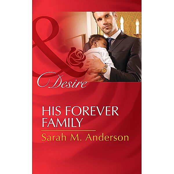 His Forever Family / Billionaires and Babies Bd.67, Sarah M. Anderson