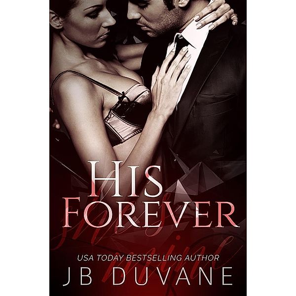 His Forever: She’s Mine Book 3, Jb Duvane