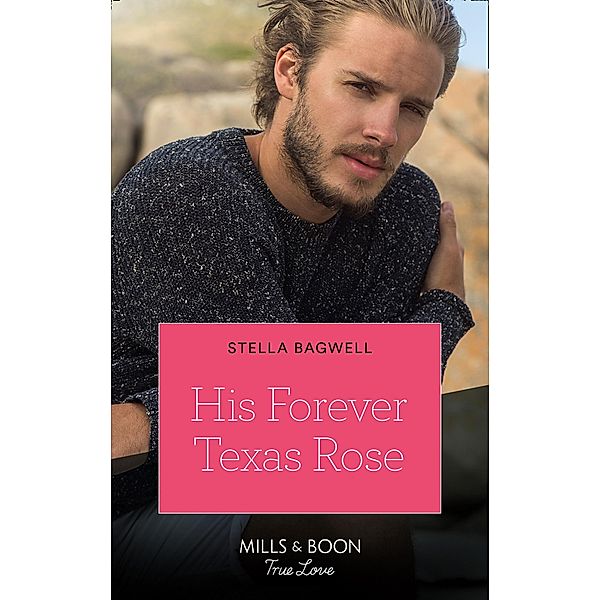 His Forever Texas Rose / Men of the West Bd.46, Stella Bagwell