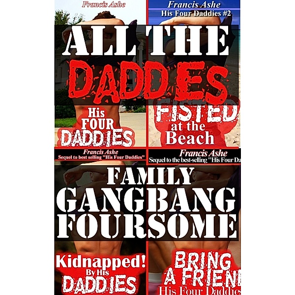 His Four Daddies: All The Daddies Family Gangbang Foursome, Francis Ashe