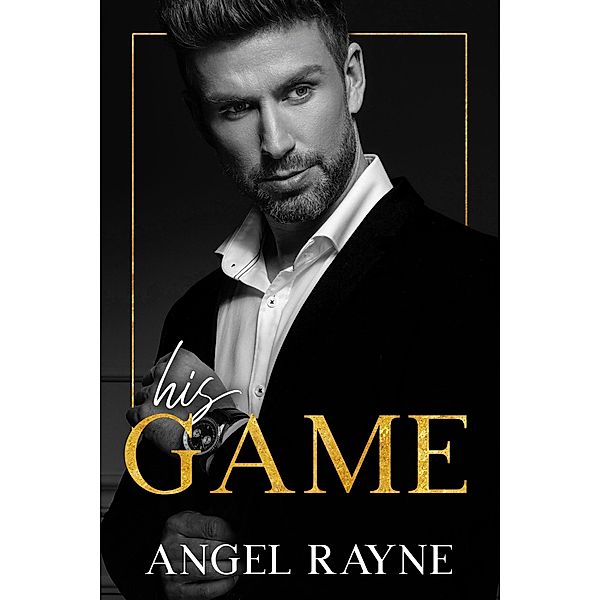 His Game (His Obsession Trilogy, #1) / His Obsession Trilogy, Angel Rayne