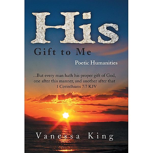 His Gift to Me: Poetic Humanities, Vanessa King