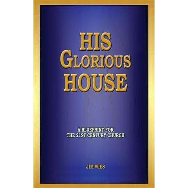 His Glorious House, Jim Wies