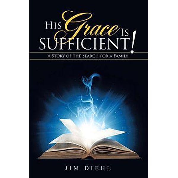 His Grace Is Sufficient! / Liber Publishing House, Jim Diehl