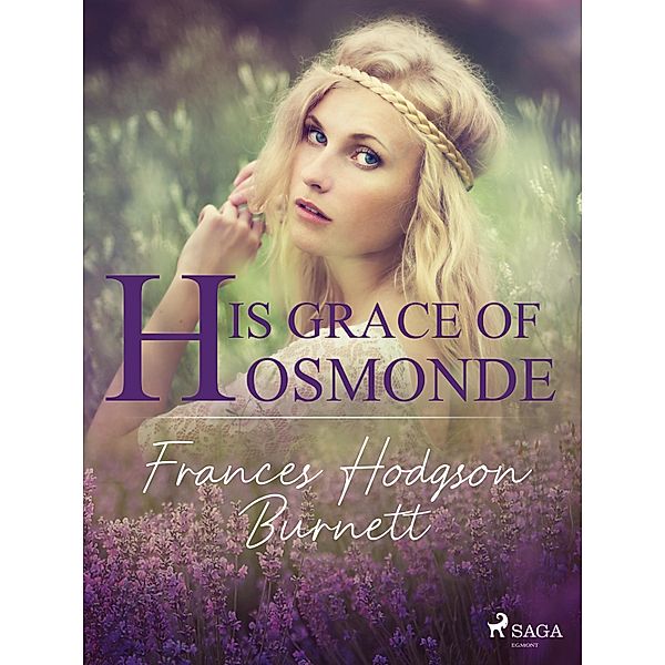 His Grace of Osmonde, Frances Hodgson Burnett