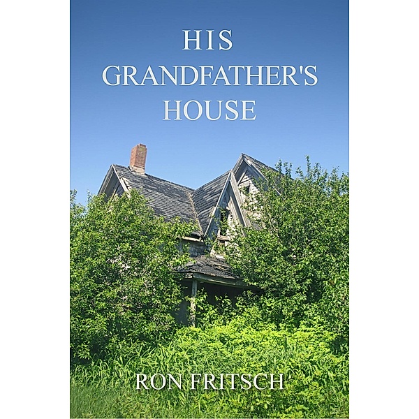 His Grandfather's House, Ron Fritsch