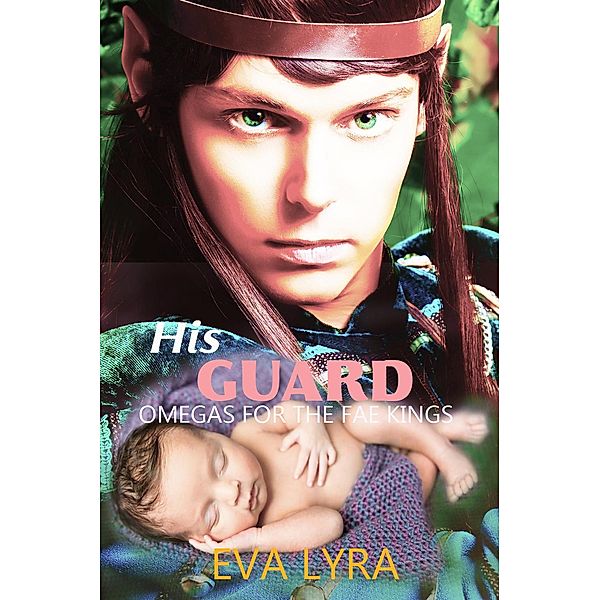 His Guard (Omegas for the Fae kings, #5) / Omegas for the Fae kings, Eva Lyra