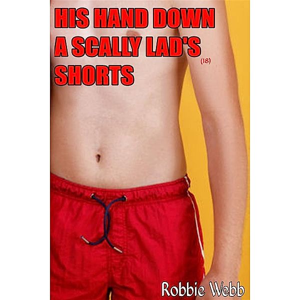 His Hand Down A Scally Lad's(18) Shorts, Robbie Webb