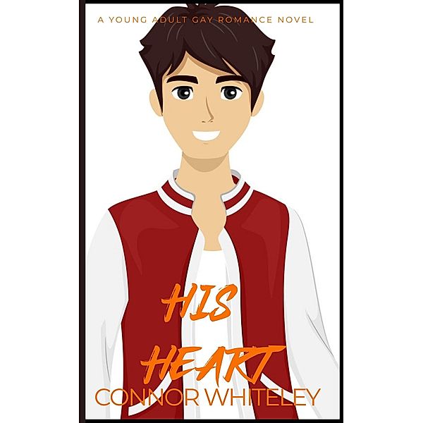 His Heart: A Young Adult Gay Romance Novella, Connor Whiteley