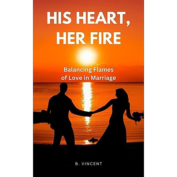 His Heart, Her Fire, B. Vincent