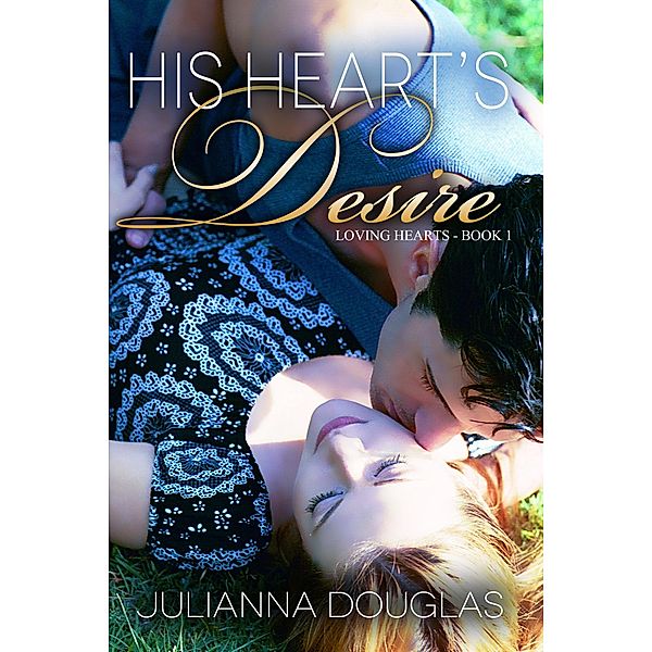 His Heart's Desire (Loving Hearts, #1) / Loving Hearts, Julianna Douglas