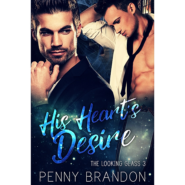 His Heart's Desire (The Looking Glass 3), Penny Brandon