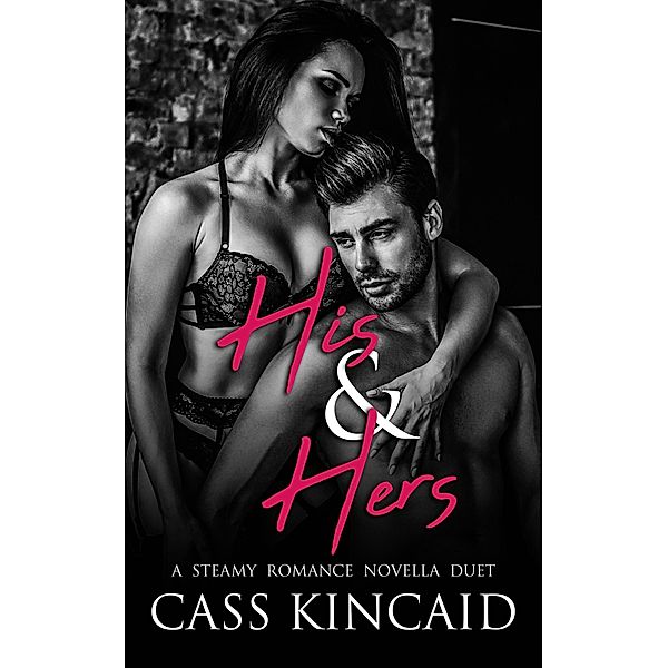 His & Hers (His & Hers Duet, #3) / His & Hers Duet, Cass Kincaid