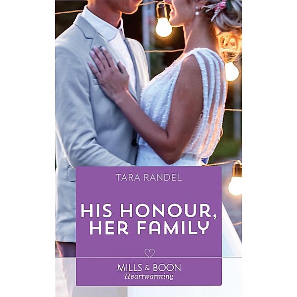 His Honour, Her Family (Mills & Boon Heartwarming) (Meet Me at the Altar, Book 2) / Mills & Boon Heartwarming, Tara Randel