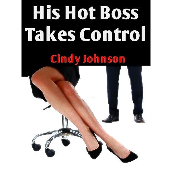 His Hot Boss Takes Control, Cindy Johnson