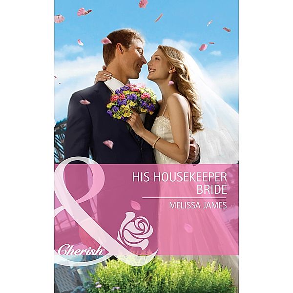 His Housekeeper Bride, Melissa James