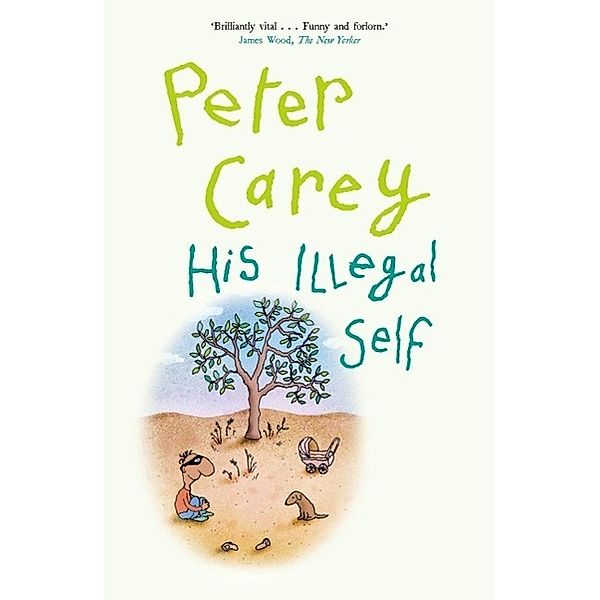 His Illegal Self, Peter Carey
