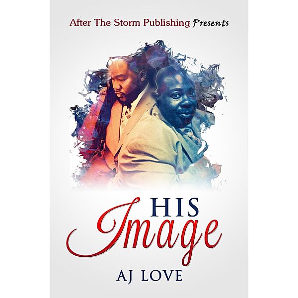 His Image (After The Storm Publishing Presents), A. J. Love