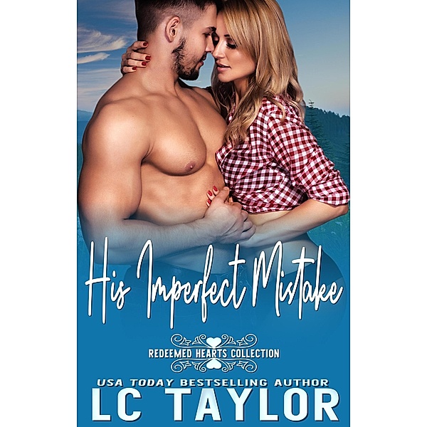 His Imperfect Mistake (Redeemed Hearts Collection, #4) / Redeemed Hearts Collection, Lc Taylor