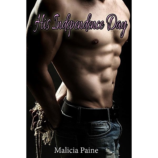 His Independence Day: A Stud for Four Foxes on the Fourth of July, Malicia Paine