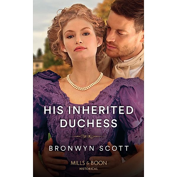 His Inherited Duchess (Daring Rogues, Book 2) (Mills & Boon Historical), Bronwyn Scott