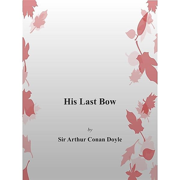 His Last Bow, Arthur Conan Doyle