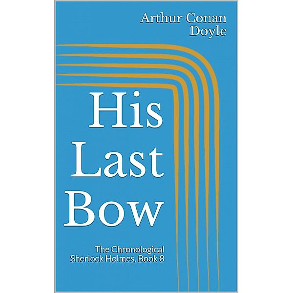 His Last Bow, Arthur Conan Doyle