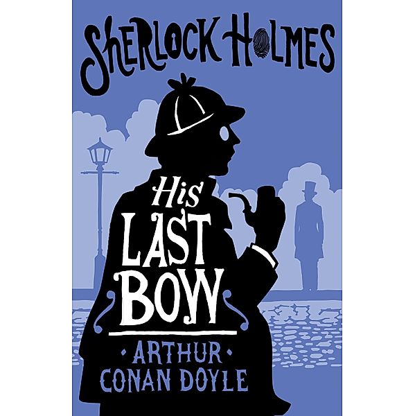 His Last Bow, Arthur Conan Doyle