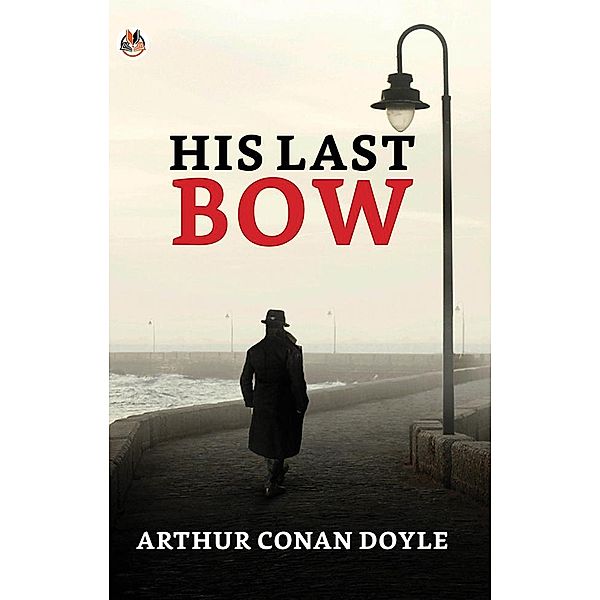 His Last Bow / True Sign Publishing House, Arthur Conan Doyle