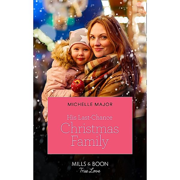 His Last-Chance Christmas Family / Welcome to Starlight Bd.3, Michelle Major
