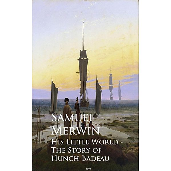 His Little World, Samuel Merwin