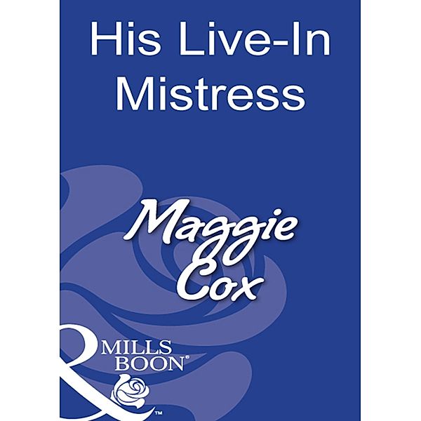 His Live-In Mistress (Mills & Boon Modern) / Mills & Boon Modern, Maggie Cox