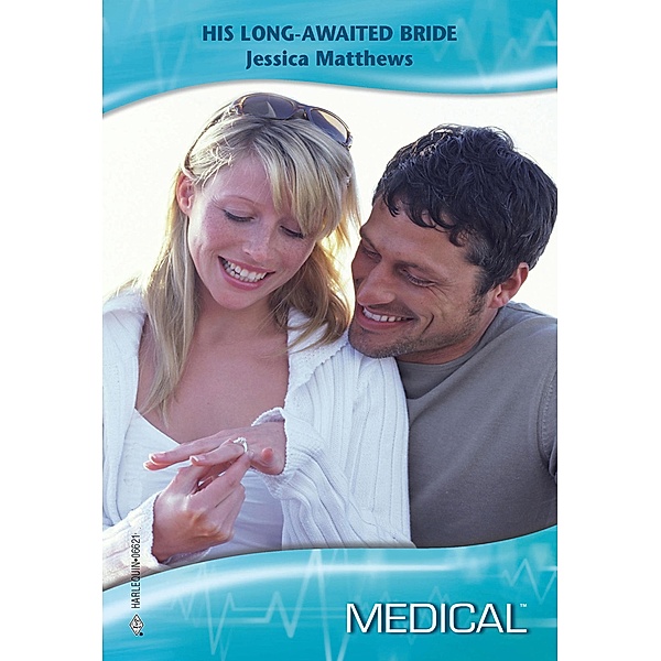His Long-Awaited Bride (Mills & Boon Medical), Jessica Matthews