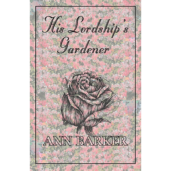 His Lordship's Gardener, Ann Barker