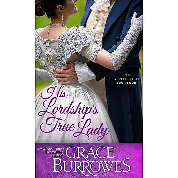 His Lordship's True Lady (The True Gentlemen) / The True Gentlemen, Grace Burrowes