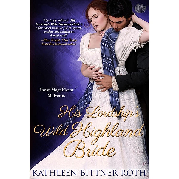 His Lordship's Wild Highland Bride / Those Magnificent Malverns Bd.3, Kathleen Bittner Roth