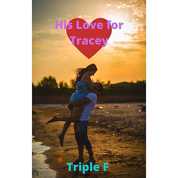 His Love for Tracey, Triple F