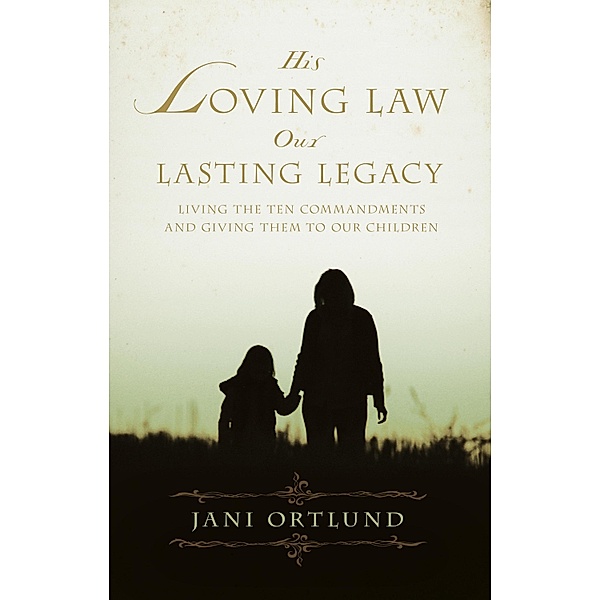 His Loving Law, Our Lasting Legacy, Jani Ortlund