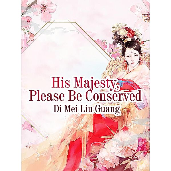 His Majesty, Please Be Conserved, Di Meiliuguang