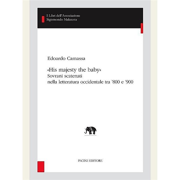 «His majesty the baby» / I libri dell'Associazione Sigismondo Malatesta - Studi di letterature comparate Bd.34, Edoardo Camassa