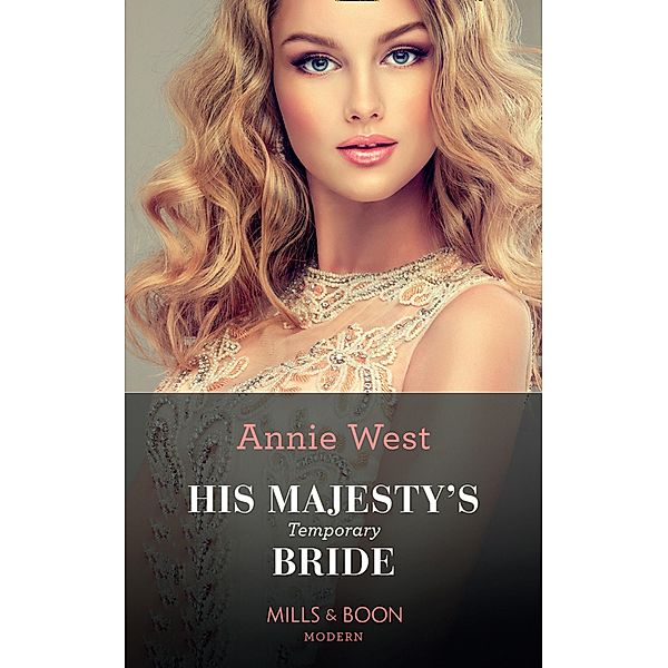 His Majesty's Temporary Bride (Mills & Boon Modern) (The Princess Seductions, Book 1) / Mills & Boon Modern, Annie West