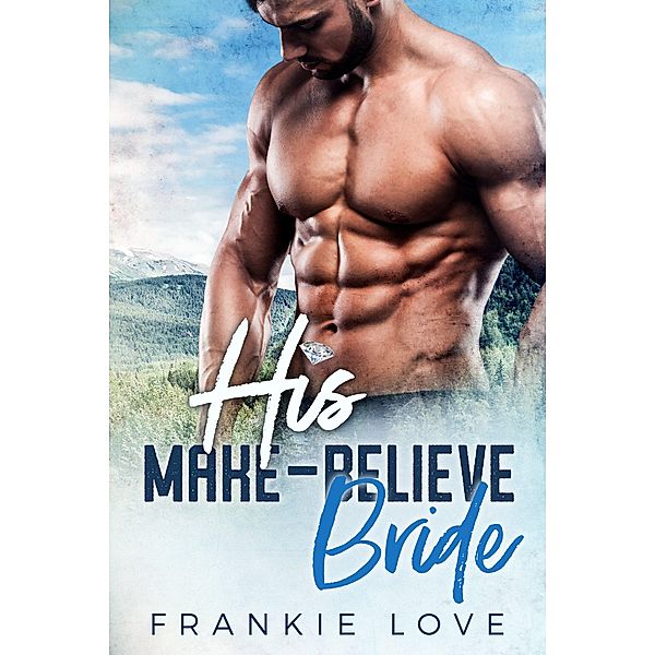 His Make-Believe Bride, Frankie Love