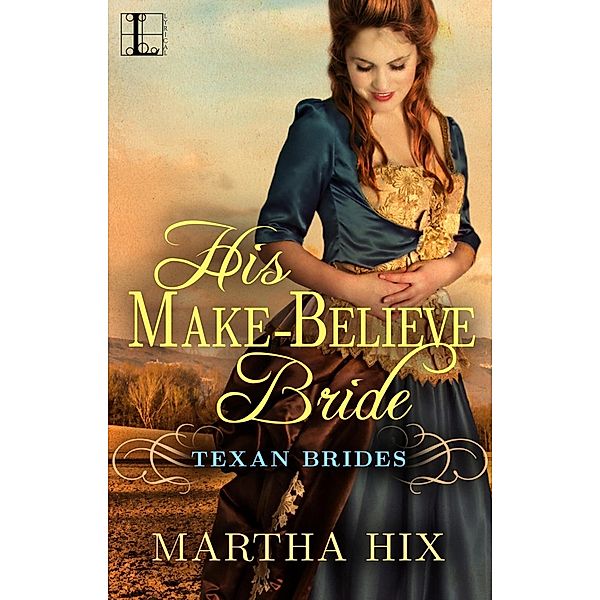 His Make-Believe Bride / Texan Brides Bd.1, Martha Hix