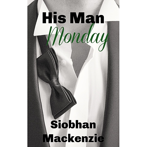 His Man Monday (His Man..., #4) / His Man..., Siobhan Mackenzie