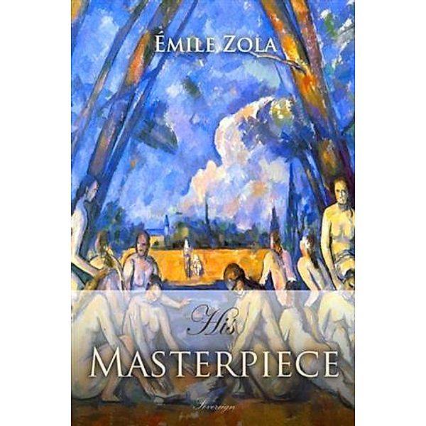 His Masterpiece, Emile Zola