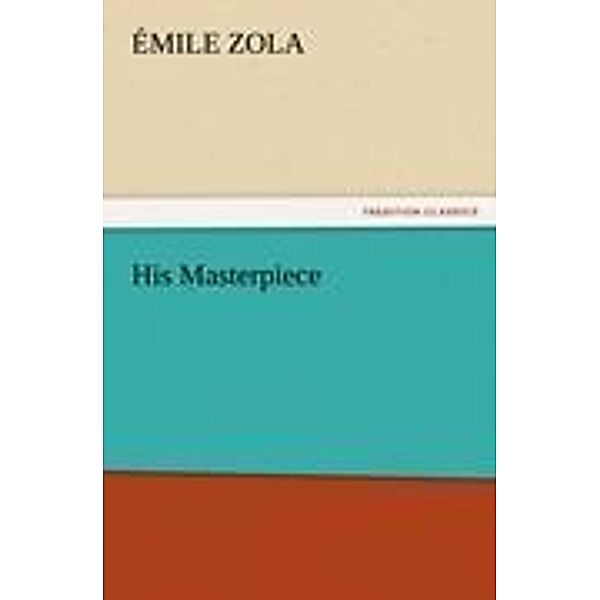 His Masterpiece, Émile Zola