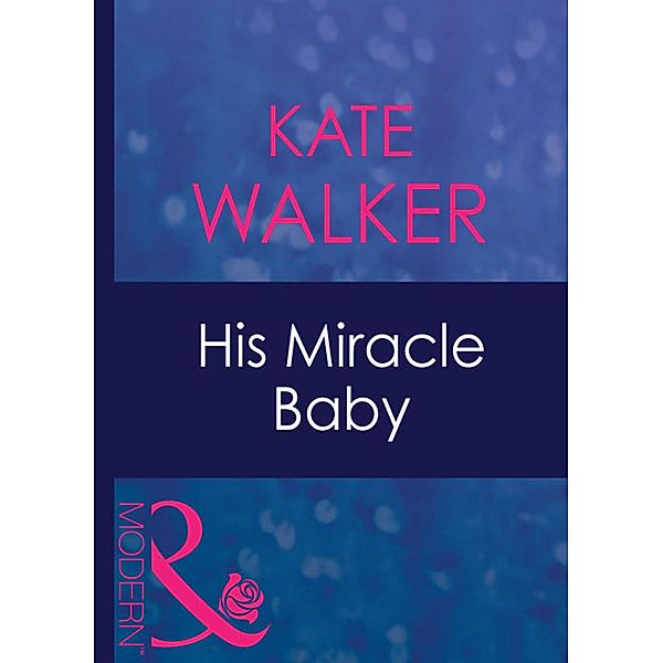 His Miracle Baby / Passion Bd.20, Kate Walker