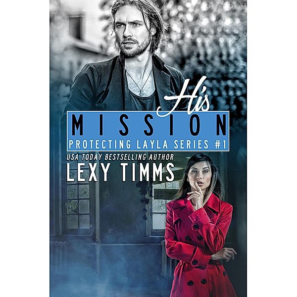 His Mission (Protecting Layla Series, #1) / Protecting Layla Series, Lexy Timms