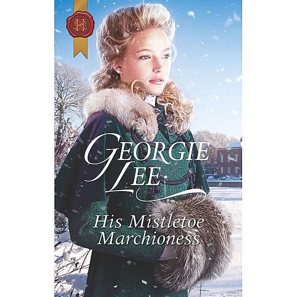 His Mistletoe Marchioness, Georgie Lee