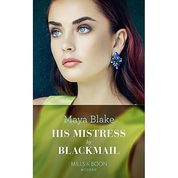 His Mistress By Blackmail (Mills & Boon Modern) / Mills & Boon Modern, Maya Blake
